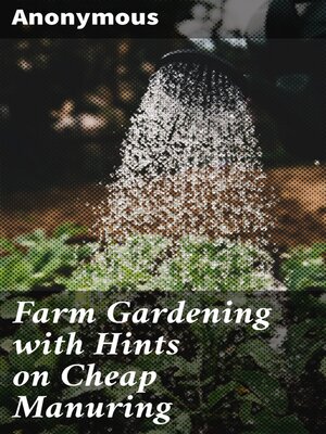 cover image of Farm Gardening with Hints on Cheap Manuring